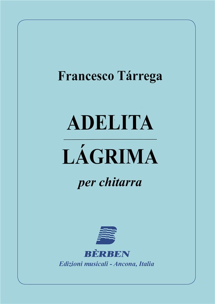 BERBEN TARREGA FRANCISCO - ADELITA - LAGRIMA - GUITARE