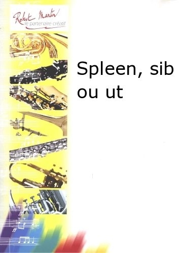 ROBERT MARTIN BROUQUIERES J. - SPLEEN, SIB OU UT