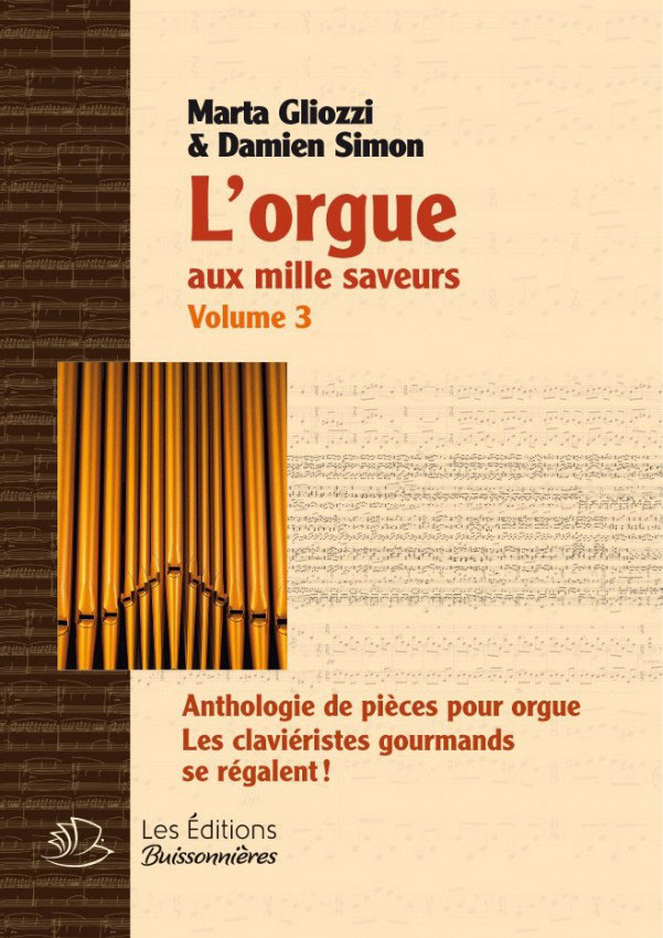 LES EDITIONS BUISSONNIERES GLIOZZI M./ SIMON D. - L'ORGUE AUX MILLES SAVEURS VOL.3 