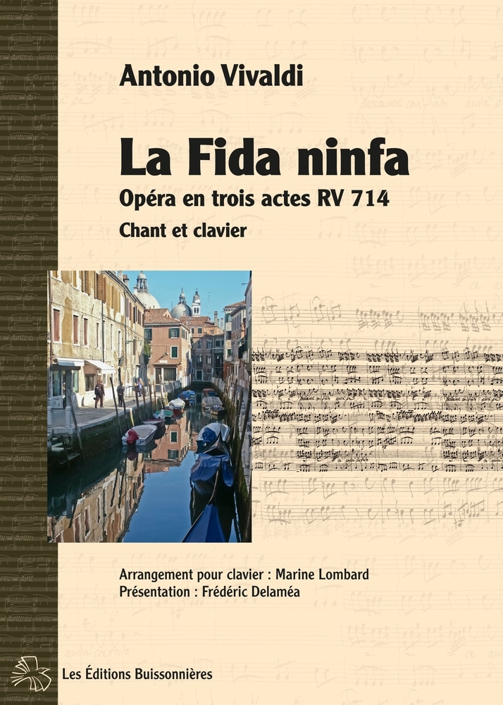 LES EDITIONS BUISSONNIERES VIVALDI - LA FIDA NINFA OPERA RV714 EN TROIS ACTES - CHANT