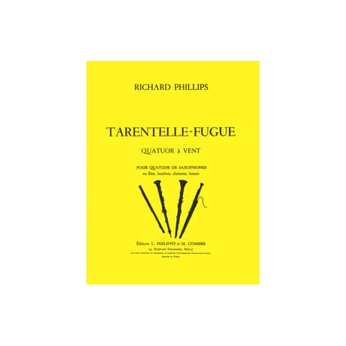 COMBRE PHILLIPS - TARANTELLE - FUGUE - 4 SAXOPHONES OU FLÛTE, HAUTBOIS, CLARINETTE ET BASSON