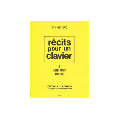 COMBRE PHILLIPS RICHARD - RECITS POUR UN CLAVIER (5 PIECES) - PIANO