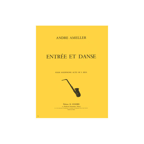 COMBRE AMELLER ANDRE - ENTREE ET DANSE - SAXOPHONE ALTO