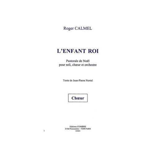 COMBRE CALMEL ROGER - L'ENFANT ROI - CHOEUR D'ENFANTS ET RECITANT