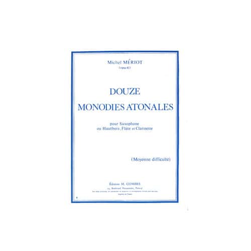 COMBRE MERIOT - 12 MONODIES ATONALES - FLÛTE OU HAUTBOIS OU CLARINETTE OU SAXOPHONE