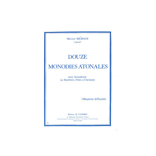 COMBRE MERIOT MICHEL - MONODIES ATONALES (12) - FLUTE OU HAUTBOIS OU CLARINETTE OU SAXOPHONE