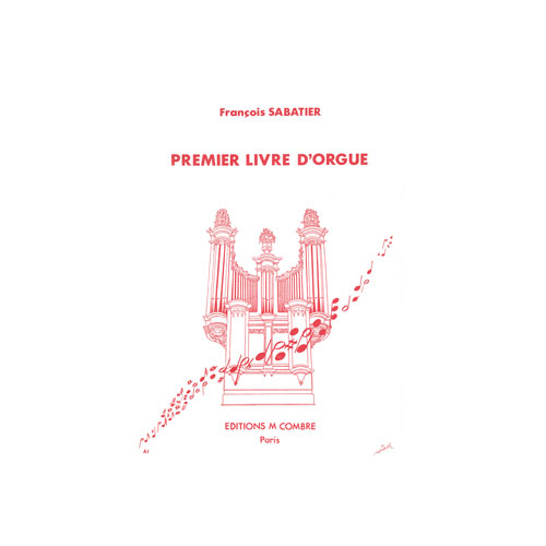 COMBRE SABATIER FRANCOIS - PREMIER LIVRE D'ORGUE (2 SUITES 1. ET 2. TON) - ORGUE