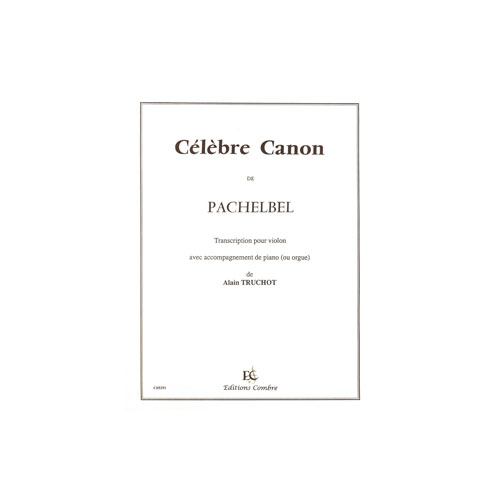 COMBRE PACHELBEL JOHANN - CELEBRE CANON - VIOLON ET PIANO OU ORGUE