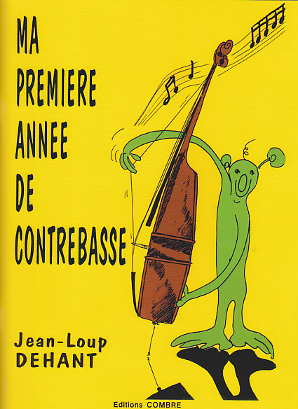 COMBRE DEHANT JEAN-LOUP - MA PREMIERE ANNEE DE CONTREBASSE