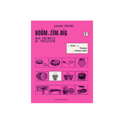 COMBRE BERLIOZ GERARD - BOUM, ZIM, DIG VOL.F - 12 DUOS - TIMBALE ET CAISSE CLAIRE