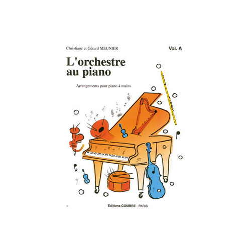 COMBRE MEUNIER CHRISTIANE / MEUNIER GERARD - L'ORCHESTRE AU PIANO VOL.A - PIANO A 4 MAINS