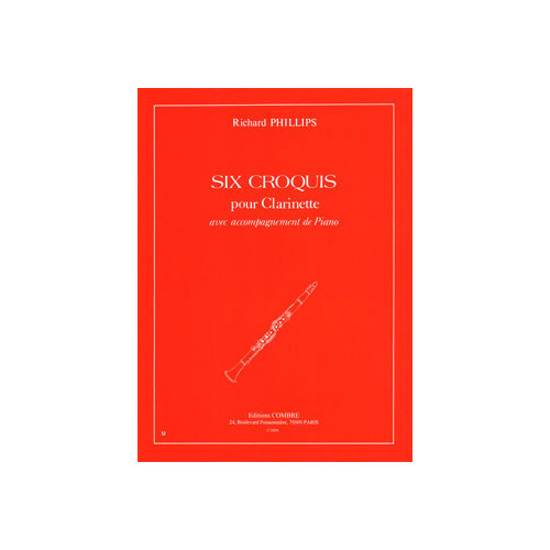 COMBRE PHILLIPS RICHARD - CROQUIS (6) - CLARINETTE ET PIANO
