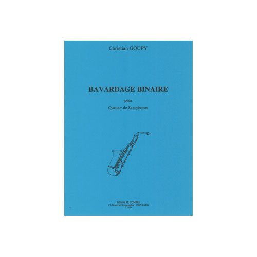 COMBRE GOUPY CHRISTIAN - BAVARDAGE BINAIRE - 4 SAXOPHONES
