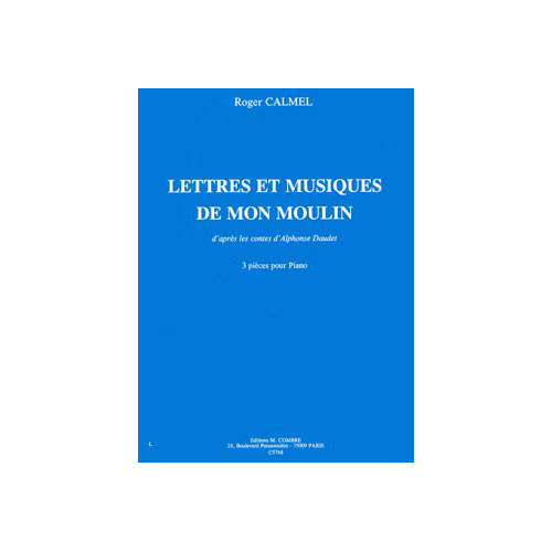 COMBRE CALMEL ROGER - LETTRES ET MUSIQUE DE MON MOULIN - PIANO