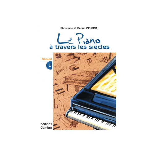 COMBRE Meunier Christiane / Meunier Gerard - Le Piano A Travers Les Siecles Vol.1 - Piano