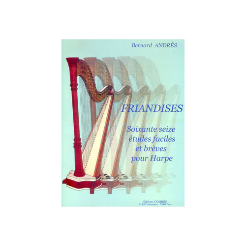 COMBRE ANDRES BERNARD - FRIANDISES - 76 ETUDES FACILES ET BREVES - HARPE