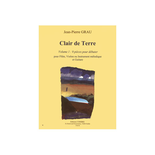 COMBRE GRAU JEAN-PIERRE - CLAIR DE TERRE VOL.1 (9 PIECES POUR DEBUTER) - FLUTE OU VIOLON ET GUITARE