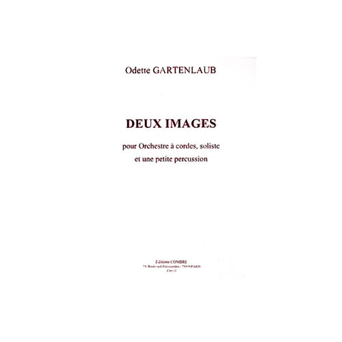 COMBRE GARTENLAUB ODETTE - IMAGES (2) - HAUTBOIS, CLARINETTE, ORCHESTRE A CORDES