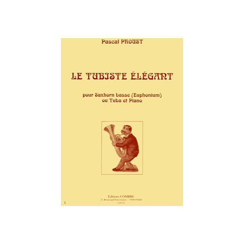 COMBRE PROUST PASCAL - LE TUBISTE ELEGANT - SAXHORN BASSE OU EUPHONIUM OU TUBA ET PIANO