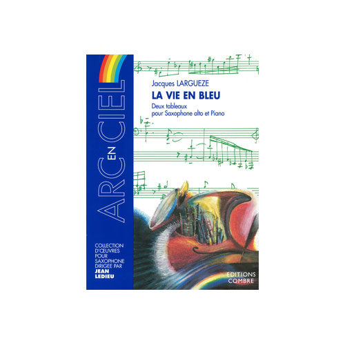 COMBRE LARGUEZE JACQUES - LA VIE EN BLEU (2 TABLEAUX) - SAXOPHONE ALTO ET PIANO