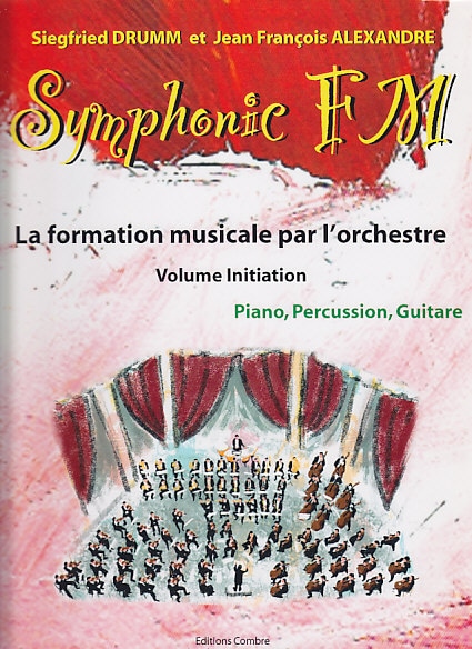 COMBRE ALEXANDRE J.-F. / DRUMM S. - SYMPHONIC FM VOL. INITIATION ELEVE - PIANO, PERCUSSION, GUITARE