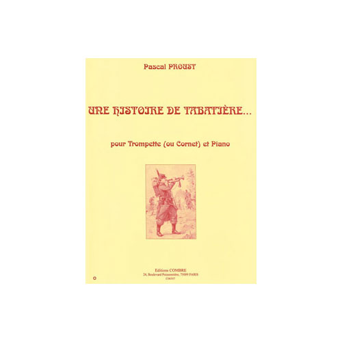 COMBRE PROUST PASCAL - UNE HISTOIRE DE TABATIERE... - TROMPETTE OU CORNET ET PIANO