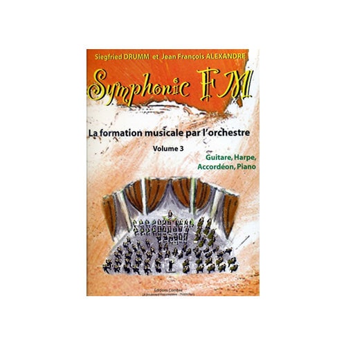 COMBRE ALEXANDRE J.-F. / DRUMM S. - SYMPHONIC FM VOL.3 ELEVE - GUITARE, HARPE, ACCORDEON, PIANO