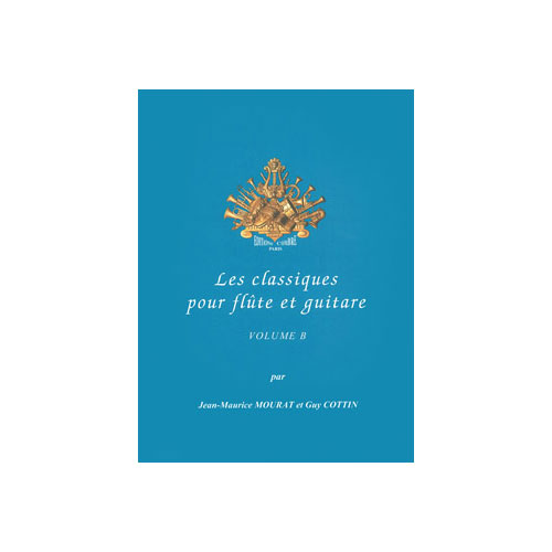 COMBRE MOURAT JEAN-MAURICE / COTTIN GUY - LES CLASSIQUES POUR FLUTE ET GUITARE VOL.B - FLUTE ET GUITARE