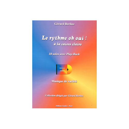 COMBRE BERLIOZ GERARD - LE RYTHME OH OUI ! A LA CAISSE CLAIRE - 10 SOLOS AVEC PLAY-BACK - CAISSE CLAIRE