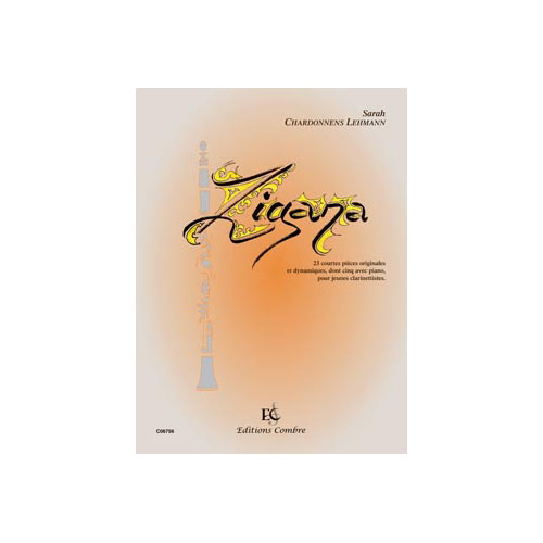 COMBRE CHARDONNENS-LEHMANN SARAH - ZIGANA - CLARINETTE SEULE OU CLARINETTE ET PIANO
