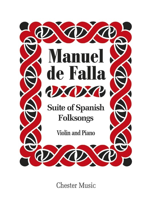 CHESTER MUSIC DE FALLA - SUITE OF SPANISH FOLKSONGS - VIOLIN AND PIANO