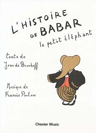 CHESTER MUSIC POULENC FRANCIS - L'HISTOIRE DE BABAR (AVEC RECITANT) - PIANO