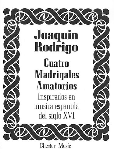 CHESTER MUSIC JOAQUIN RODRIGO - CUATRO MADRIGALES AMATORIOS - MEDIUM VOICE