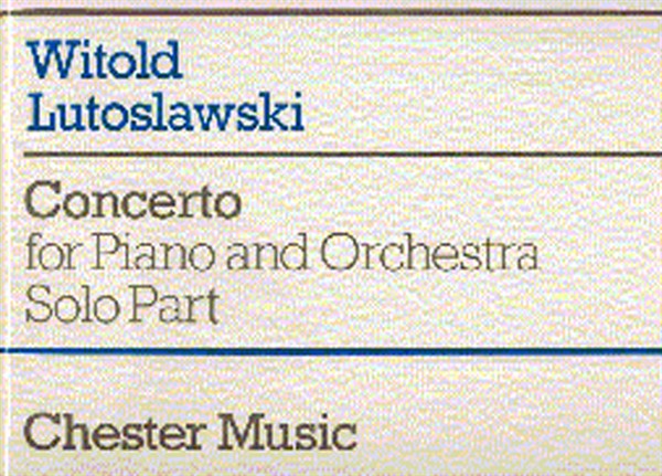 CHESTER MUSIC LUTOSLAWSKI WITOLD - CONCERTO FOR PIANO AND ORCHESTRA - PIANO SOLO