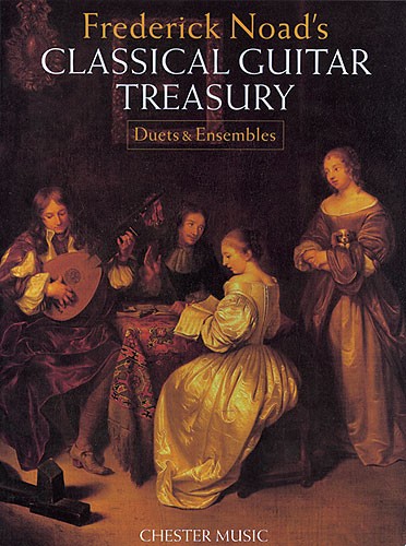CHESTER MUSIC CLASSICAL GUITAR TREASURY - DUETS AND ENSEMBLES - CLASSICAL GUITAR
