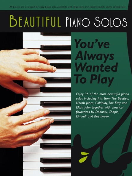 CHESTER MUSIC BEAUTIFUL PIANO SOLOS YOU'VE ALWAYS WANTED TO PLAY - PIANO SOLO