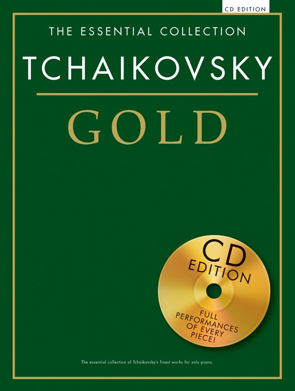 CHESTER MUSIC TCHAIKOVSKY - THE ESSENTIAL COLLECTION - TCHAIKOVSKY GOLD - PIANO SOLO