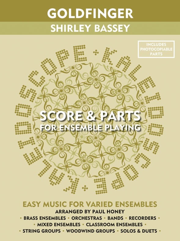 CHESTER MUSIC ARRANGED BY PAUL HONEY - KALEIDOSCOPE - GOLDFINGER SHIRLEY BASSEY SCORE AND PARTS - ENSEMBLE