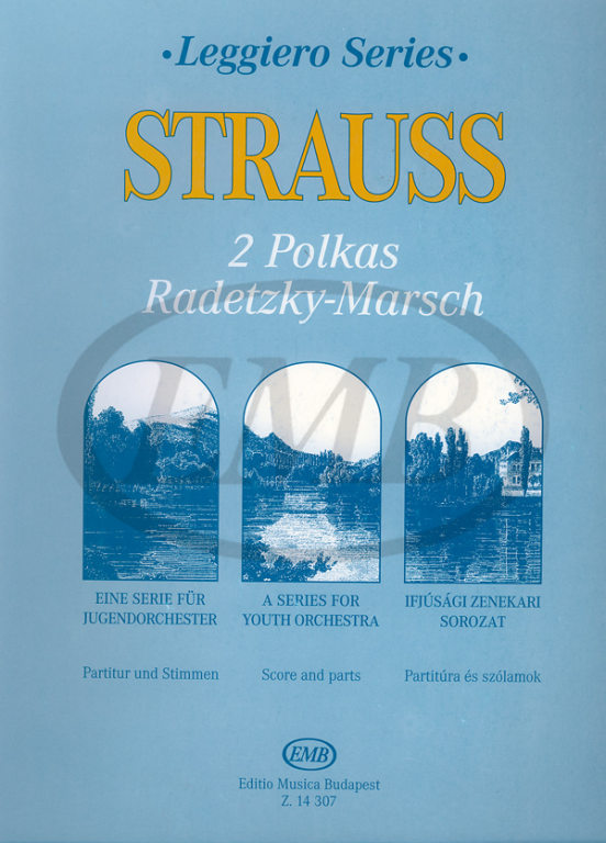 EMB (EDITIO MUSICA BUDAPEST) STRAUSS J. - 2 POLKAS (ANNEN PIZZICATO) RADETZKY MARSCH - ENSEMBLE CORDES