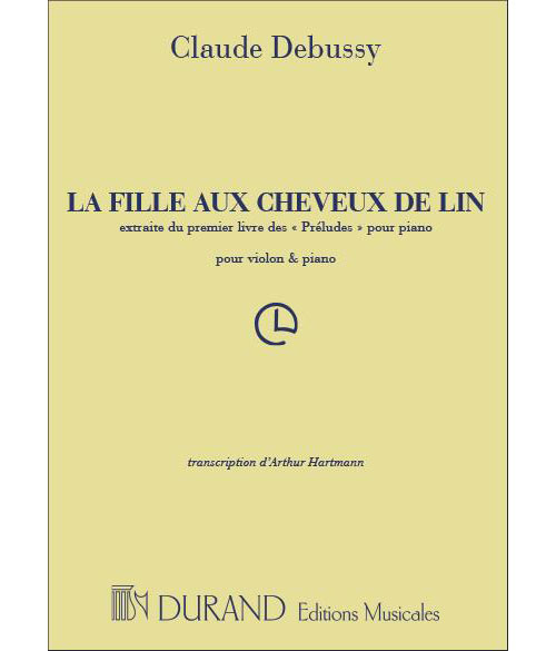 DURAND DEBUSSY C. - LA FILLE AUX CHEVEUX DE LIN - VIOLON ET PIANO