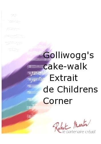 ROBERT MARTIN DEBUSSY C. - BOUILLOT Y. - GOLLIWOGG'S CAKE-WALK EXTRAIT DE CHILDRENS CORNER