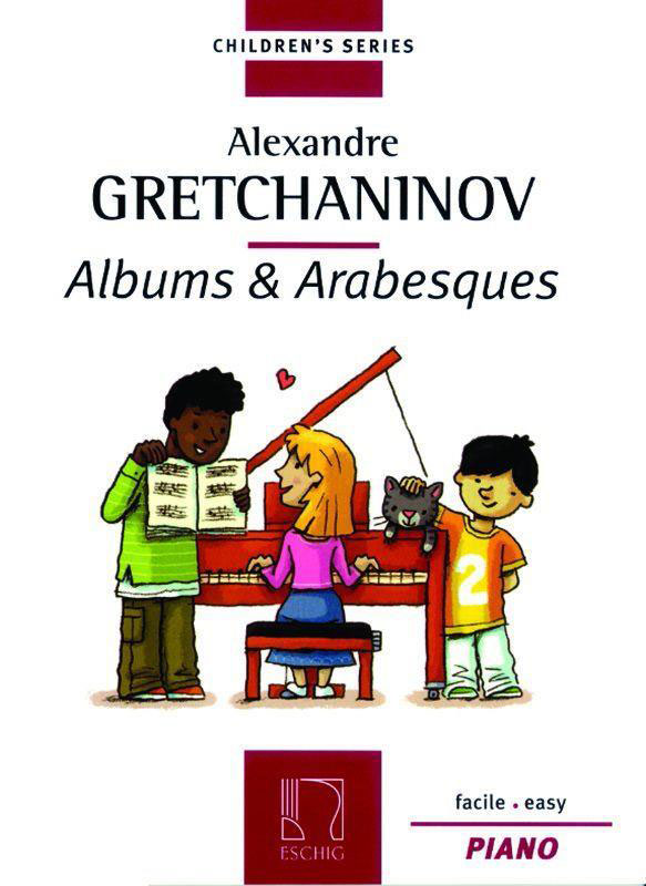 EDITION MAX ESCHIG GRETCHANINOV A. - ALBUMS & ARABESQUES - PIANO