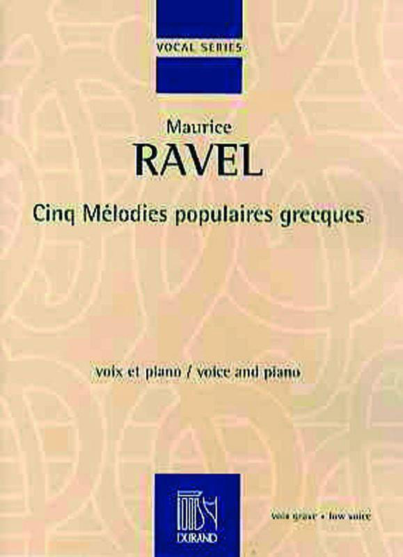 DURAND RAVEL M. - CINQ MELODIES POPULAIRES GRECQUES - CHANT ET PIANO