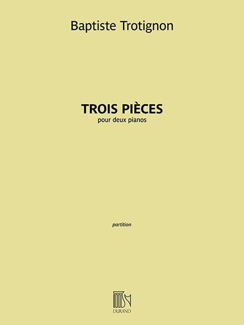 DURAND TROTIGNON BAPTISTE - TROIS PIECES - 2 PIANOS 