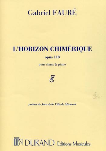 DURAND FAURE GABRIEL - L'HORIZON CHIMERIQUE OP.118 - CHANT (MEZZO), PIANO