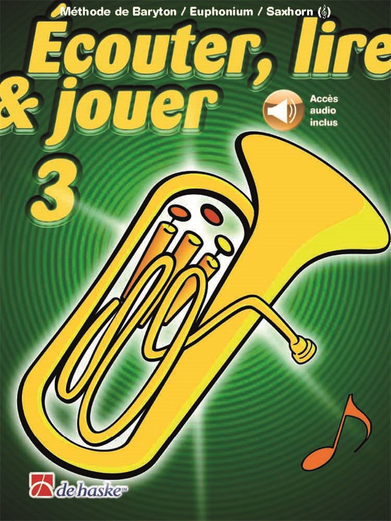 DEHASKE ECOUTER, LIRE ET JOUER VOL.3 BARYTON/EUPHONIUM/SAXHORN + AUDIO 