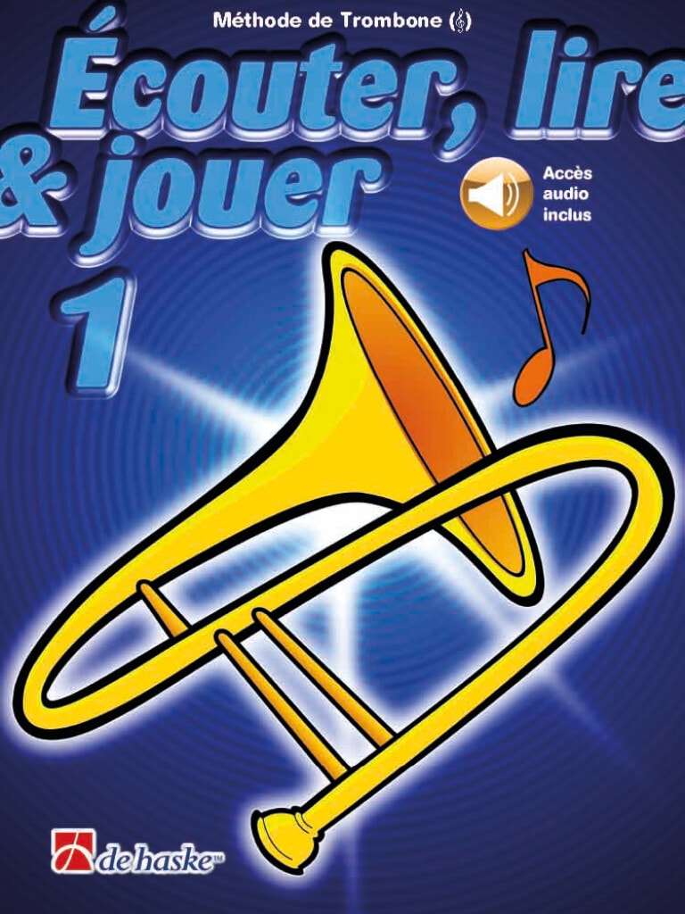 DEHASKE ECOUTER, LIRE ET JOUER VOL.1 TROMBONE CLE DE SOL