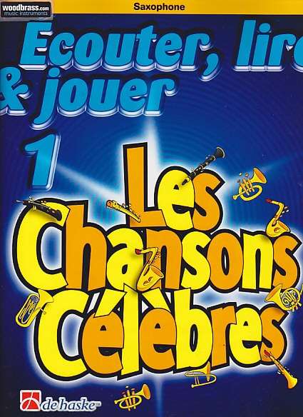 DEHASKE ECOUTER, LIRE ET JOUER LES CHANSONS CELEBRES - SAXOPHONE