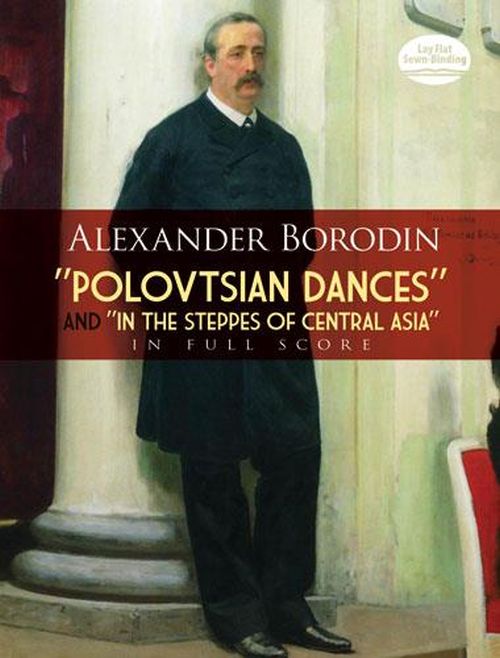 DOVER BORODIN A. - POLOVTSIAN DANCES AND IN THE STEPPES OF CENTRAL ASIA- FULL SCORE