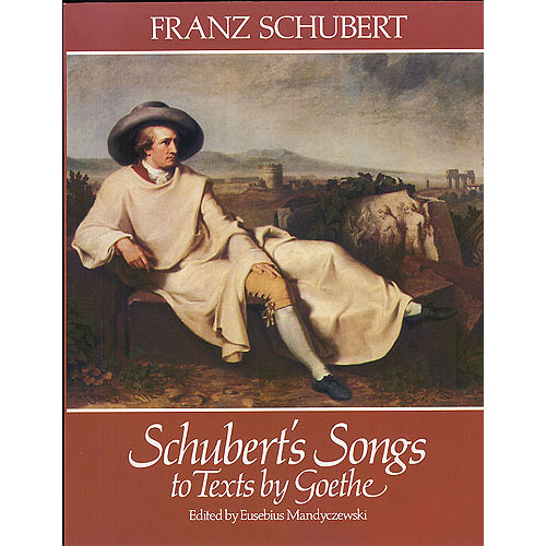 DOVER Schubert F. - Schubert'songs To Texts By Goethe - Voix et Piano
